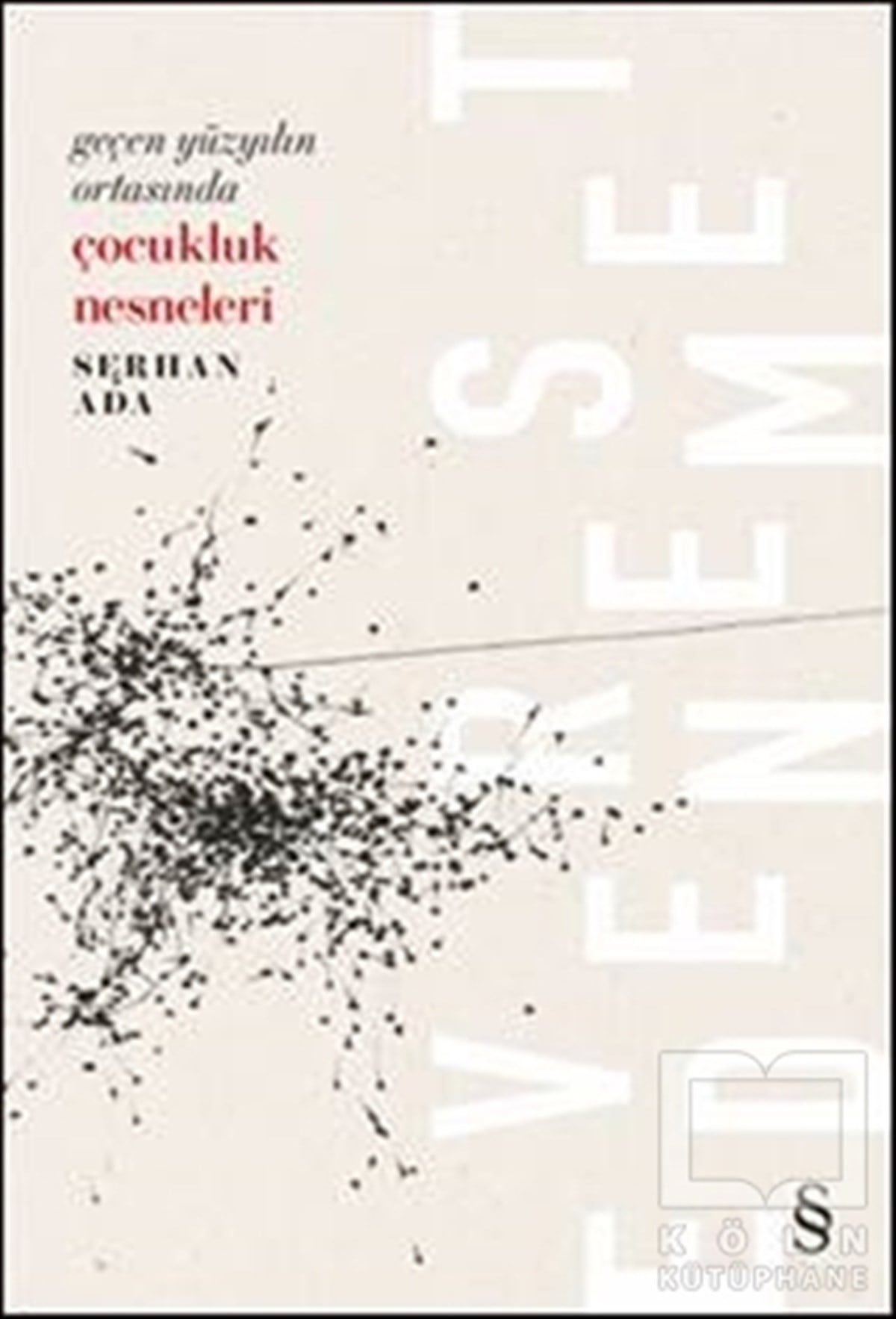Serhan AdaDeneme KitaplarıGeçen Yüzyılın Ortasında Çocukluk Nesneleri