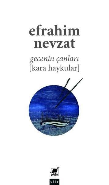 Efrahim NevzatTürk ŞiiriGecenin Çanları (Kara Haykular)