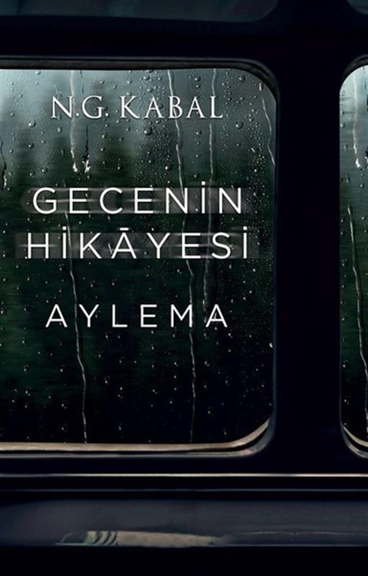 N. G. KabalFantastik Kitaplar & Fantastik RomanlarGecenin Hikayesi - Aylema