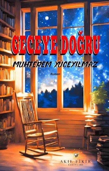 Muhterem YüceyılmazTürk RomaniGeceye Doğru
