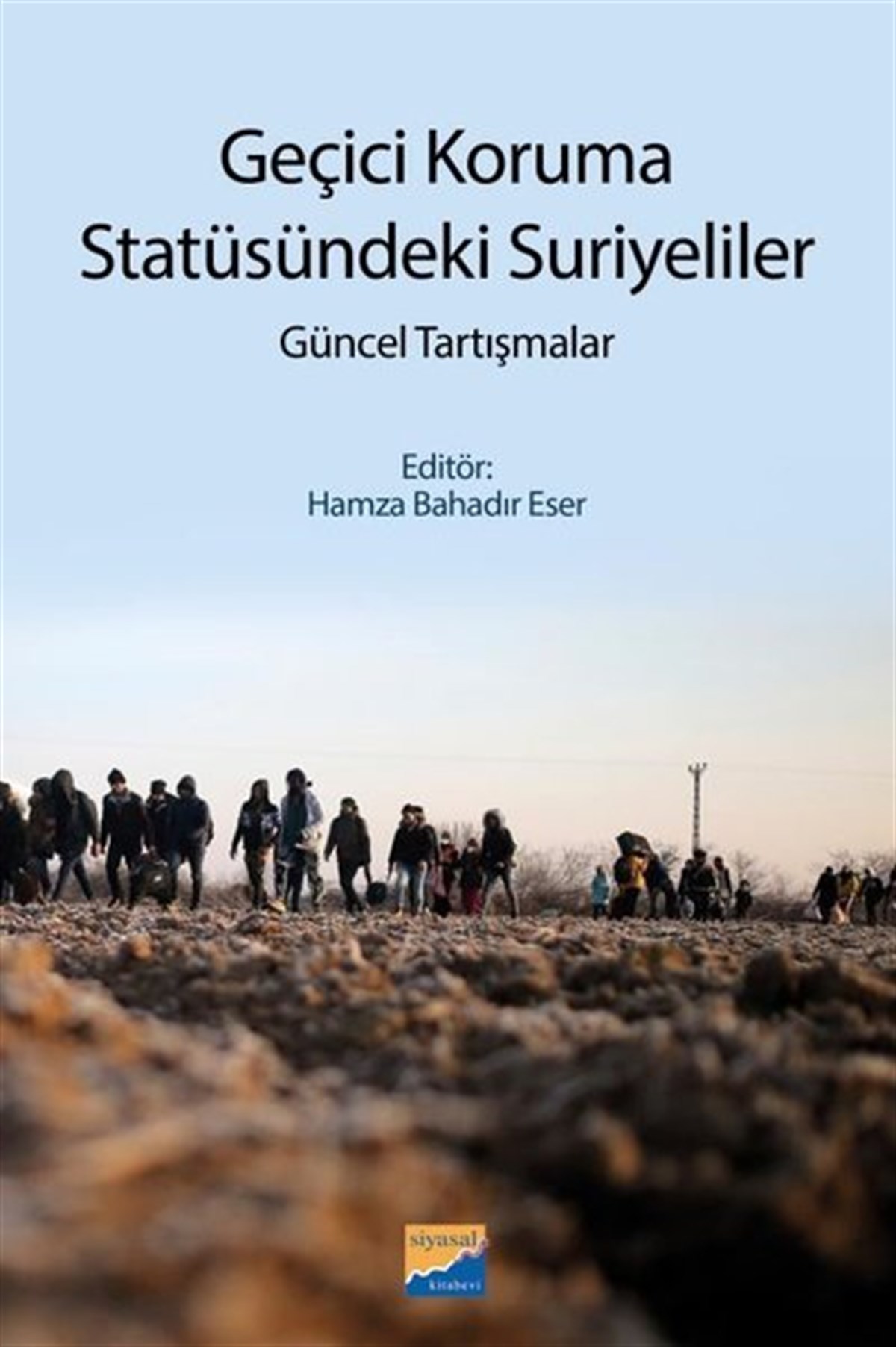 KolektifDünya Siyaseti ve PolitikasıGeçici Koruma Statüsündeki Suriyeliler - Güncel Tartışmalar