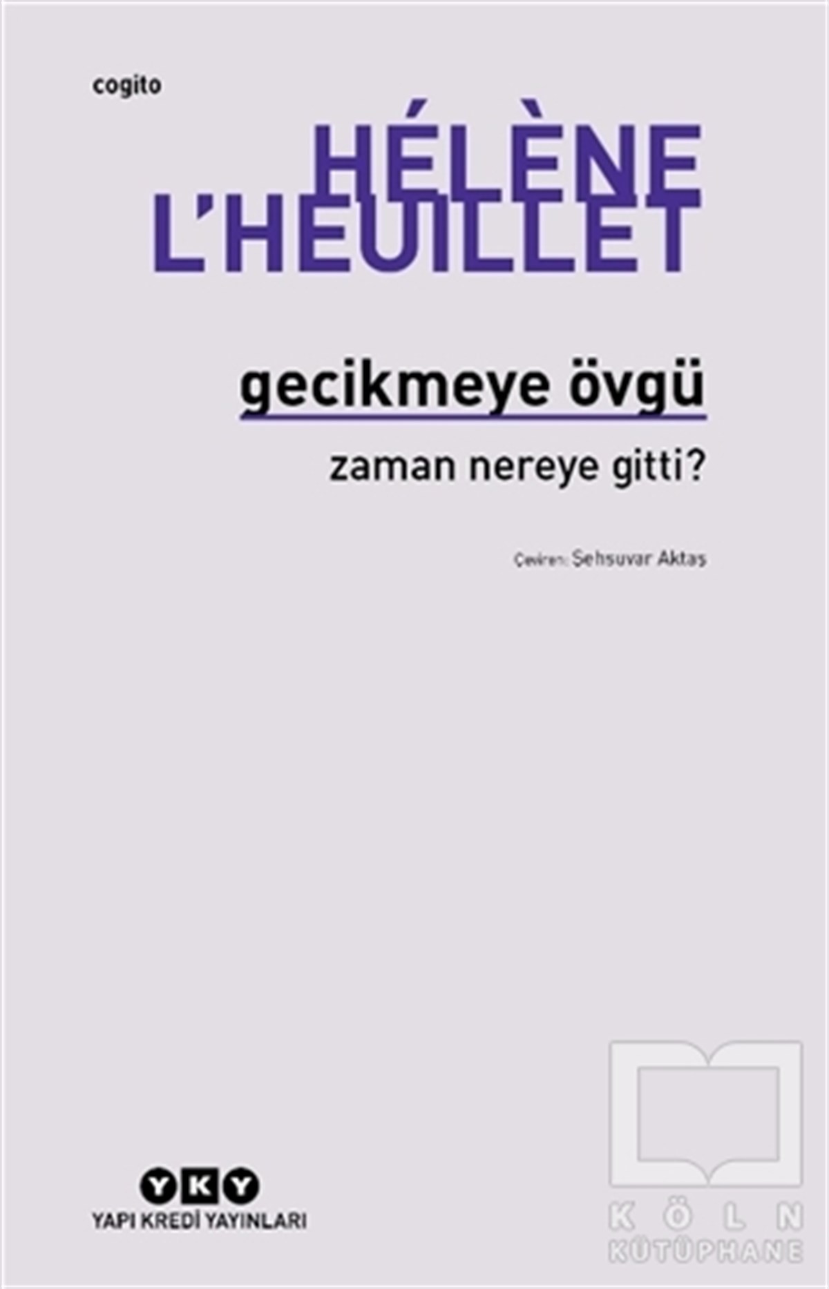 Helene L'HeuilletTürkçe RomanlarGecikmeye Övgü - Zaman Nereye Gitti?