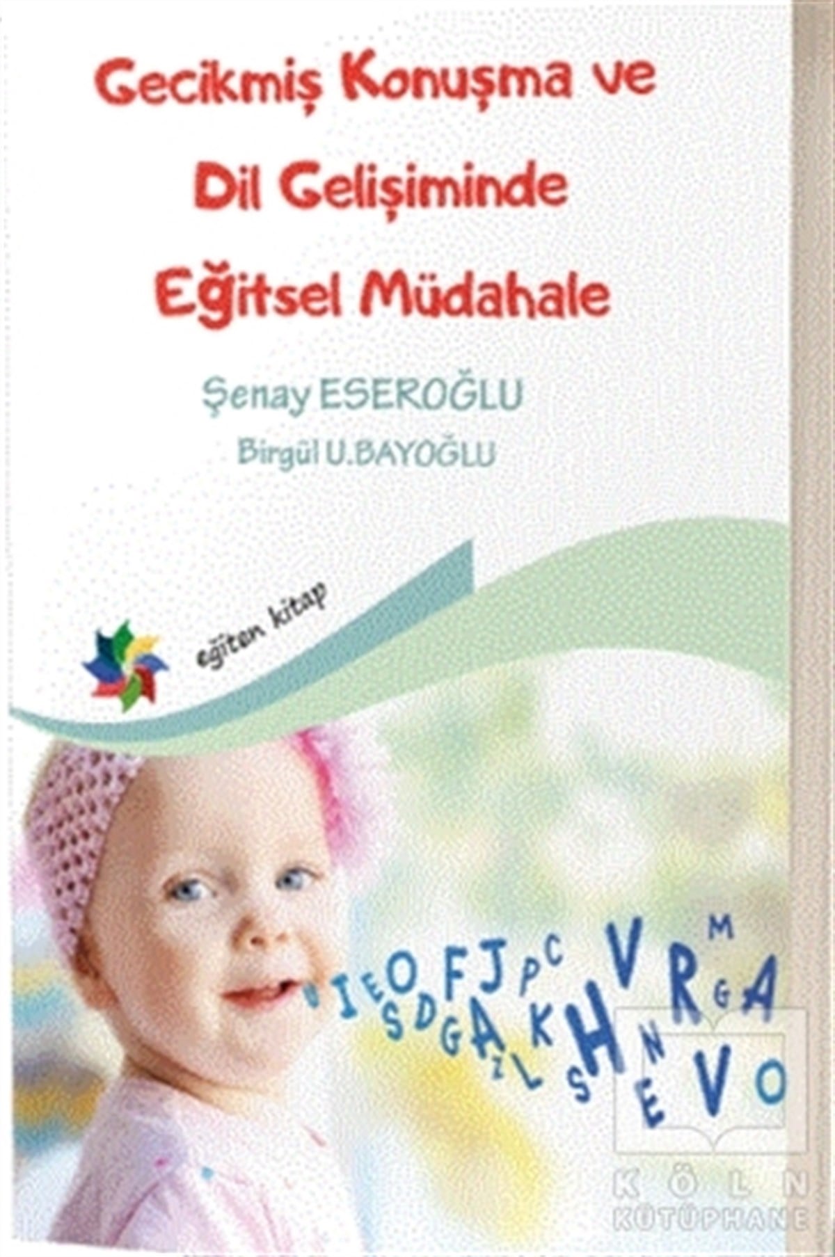 Şenay EseroğluDiğerGecikmiş Konuşma ve Dil Gelişiminde Eğitsel Müdahale