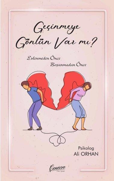 Ali OrhanPsikoloji KitaplarıGeçinmeye Gönlün var mı? Evlenmeden Önce Boşanmadan Önce