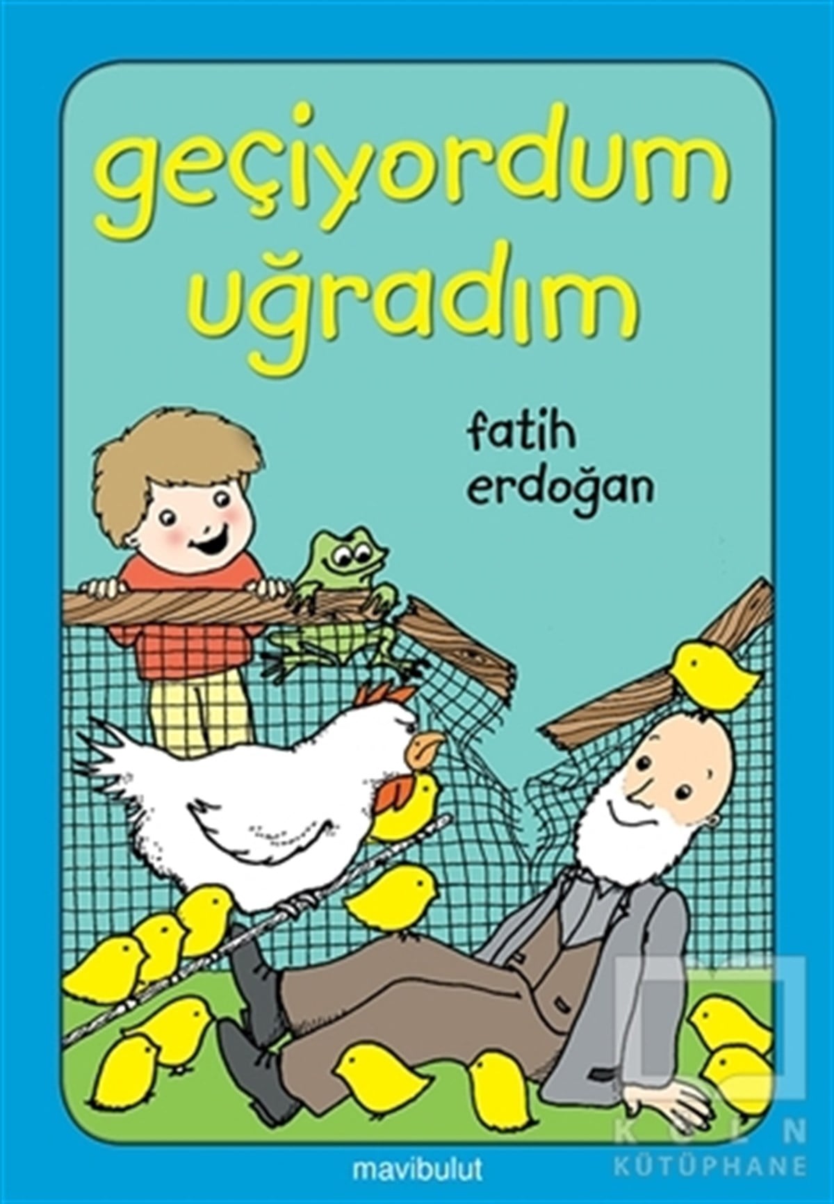 Fatih ErdoğanOkul Öncesi Resimli KitaplarGeçiyordum Uğradım