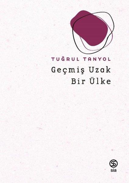 Tuğrul TanyolTürk ŞiiriGeçmiş Uzak Bir Ülke
