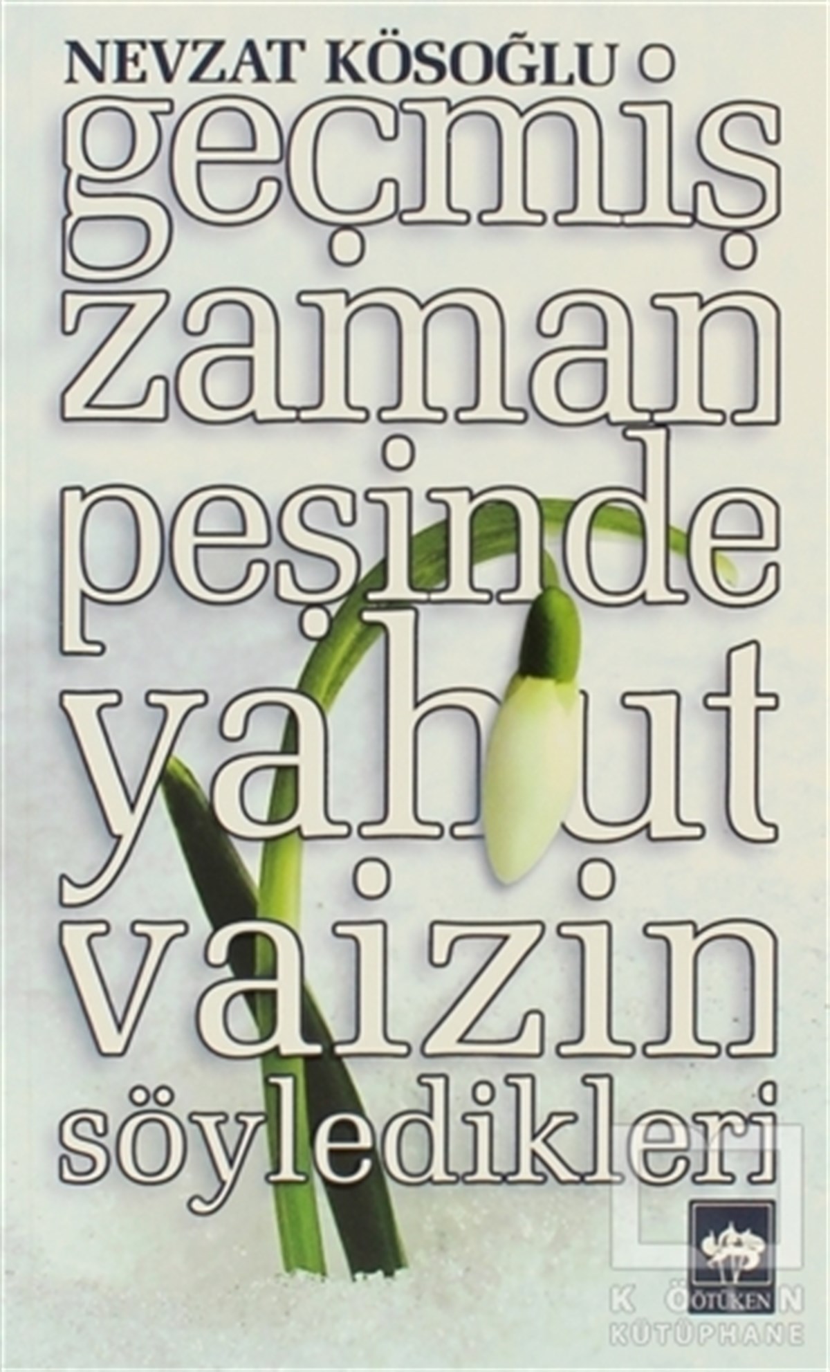 Nevzat KösoğluAnı - Mektup - GünlükGeçmiş Zaman Peşinde Yahut Vaizin Söyledikleri