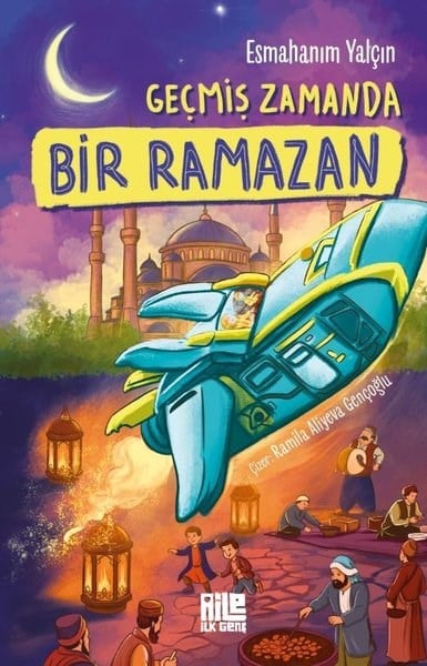 Esmahanım YalçınÇocuk Gençlik RomanlarıGeçmiş Zamanda Bir Ramazan