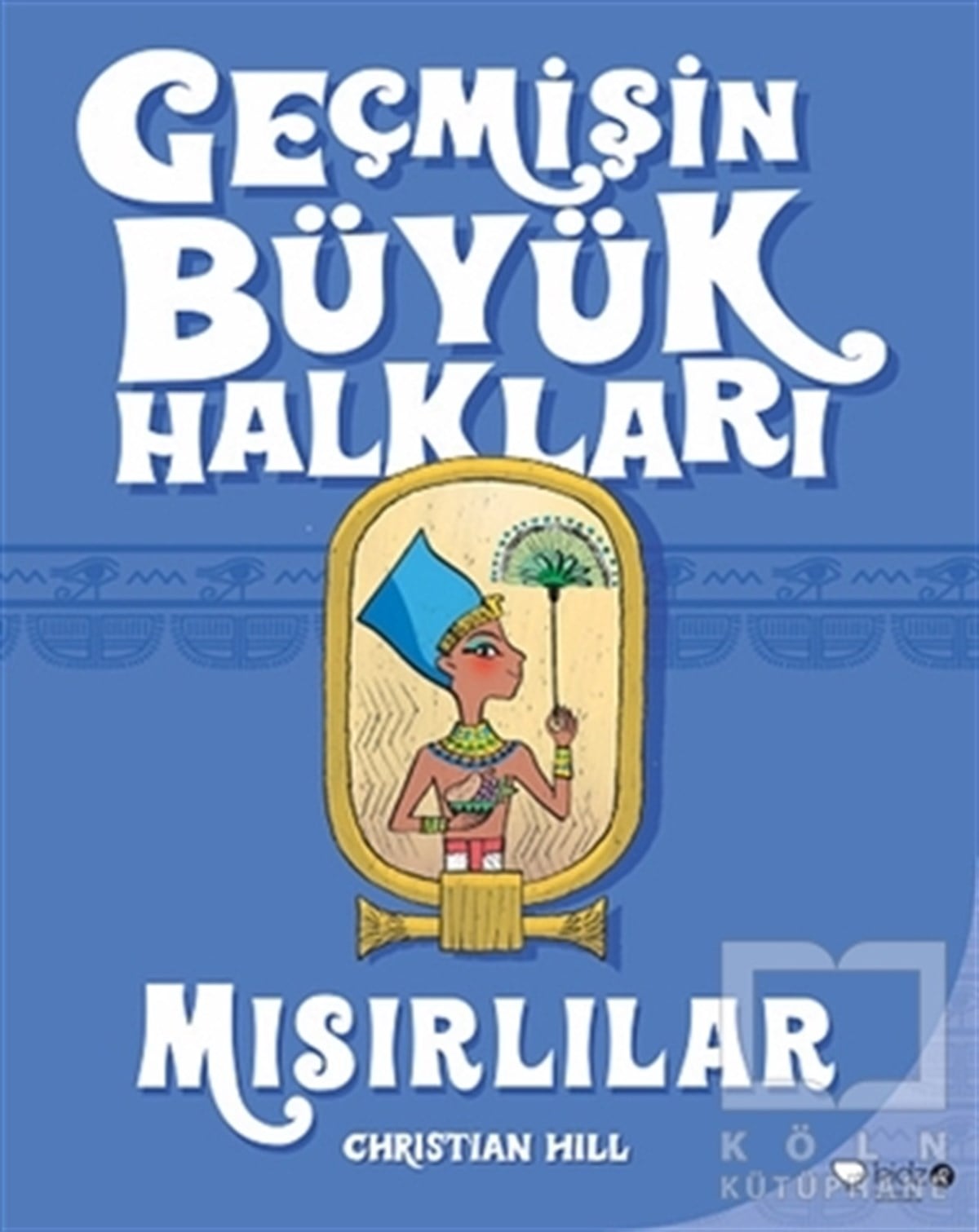Christian HillRoman-ÖyküGeçmişin Büyük Halkları - Mısırlılar