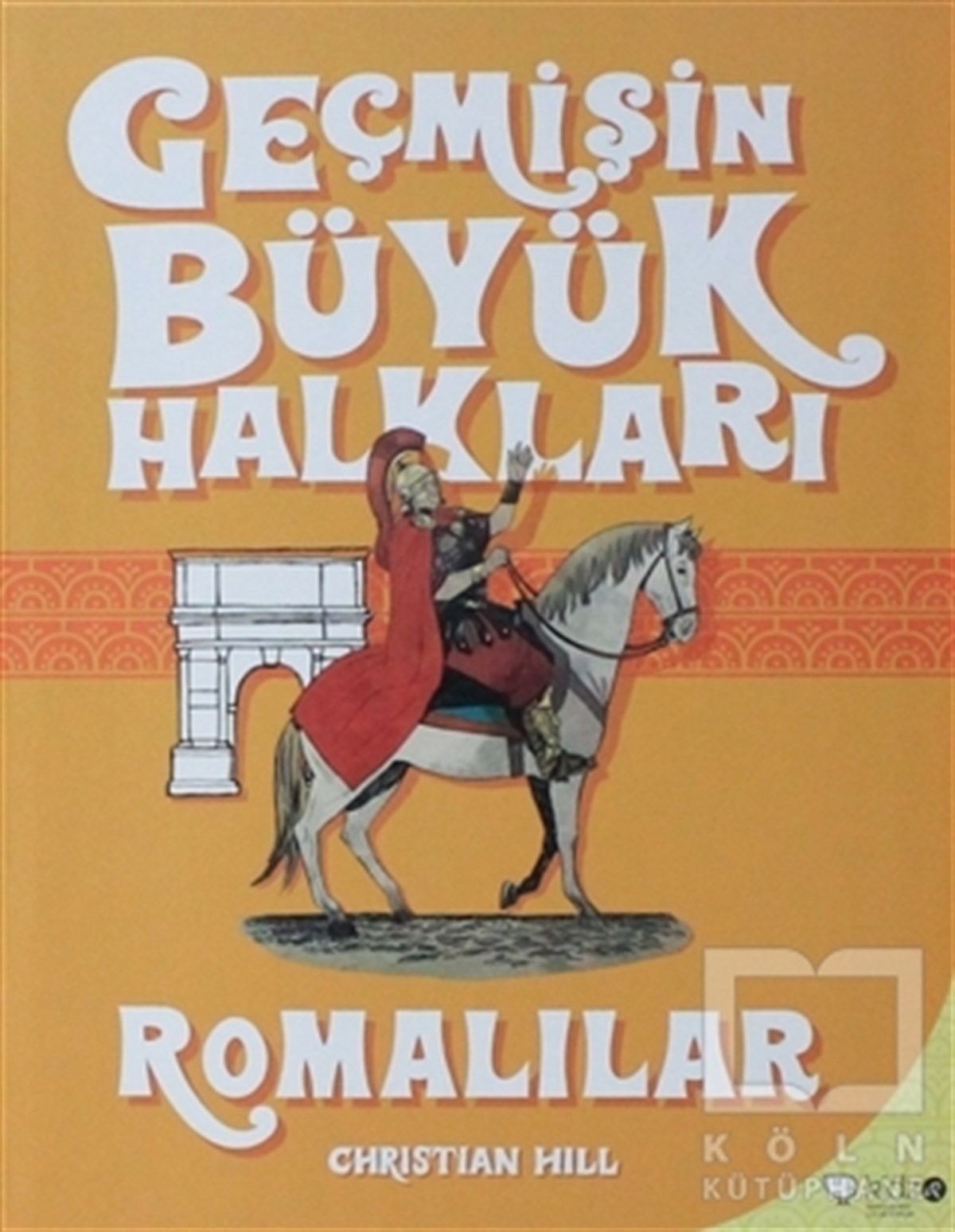 Christian HillRoman-ÖyküGeçmişin Büyük Halkları - Romalılar