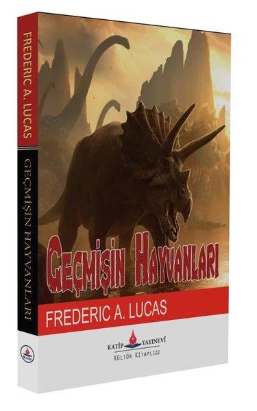 Frederic A. LucasBilim Tarihi KitaplarıGeçmişin Hayvanları