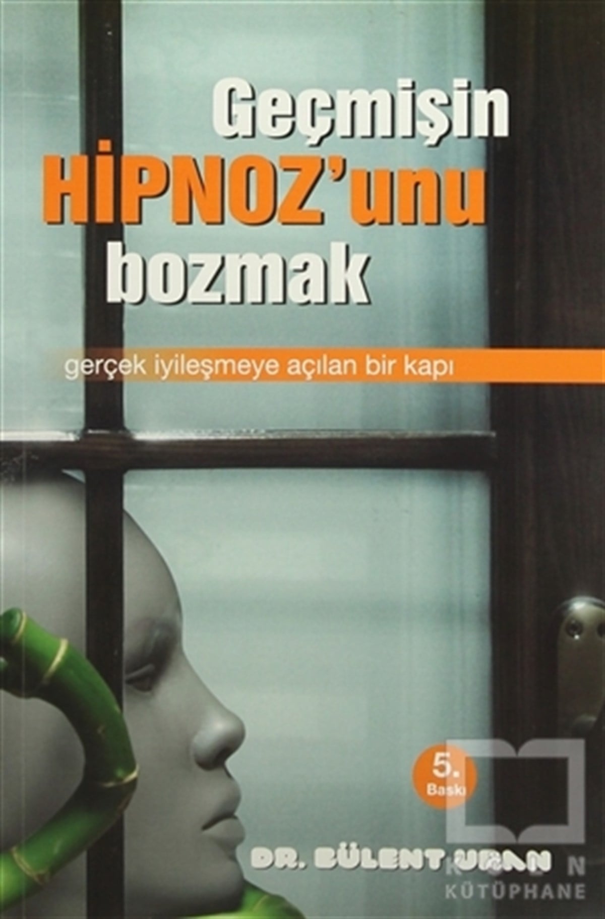 Bülent UranKişisel GelişimGeçmişin Hipnozunu Bozmak