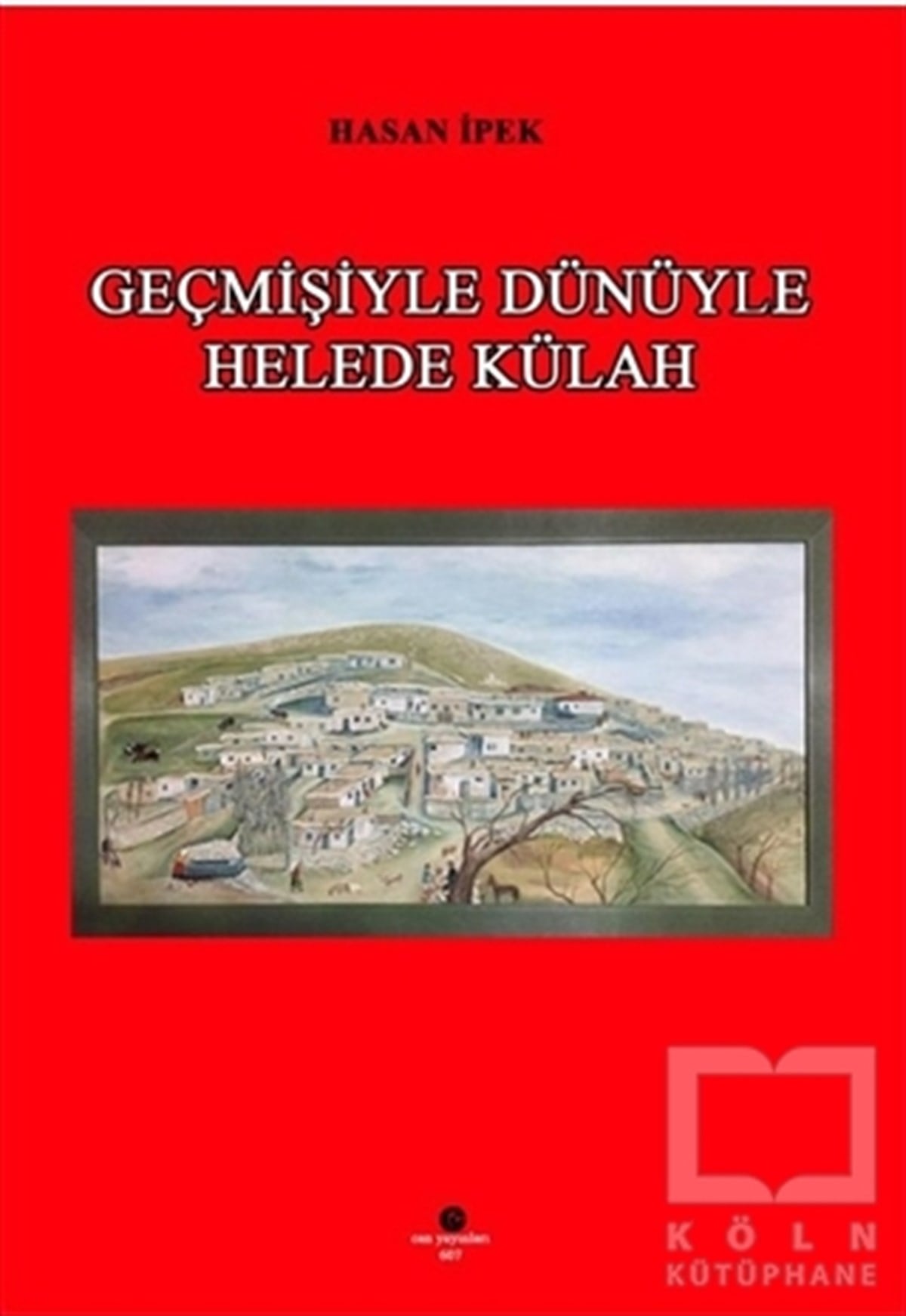 Hasan İpekDiğerGeçmişiyle Dünüyle Helede Külah