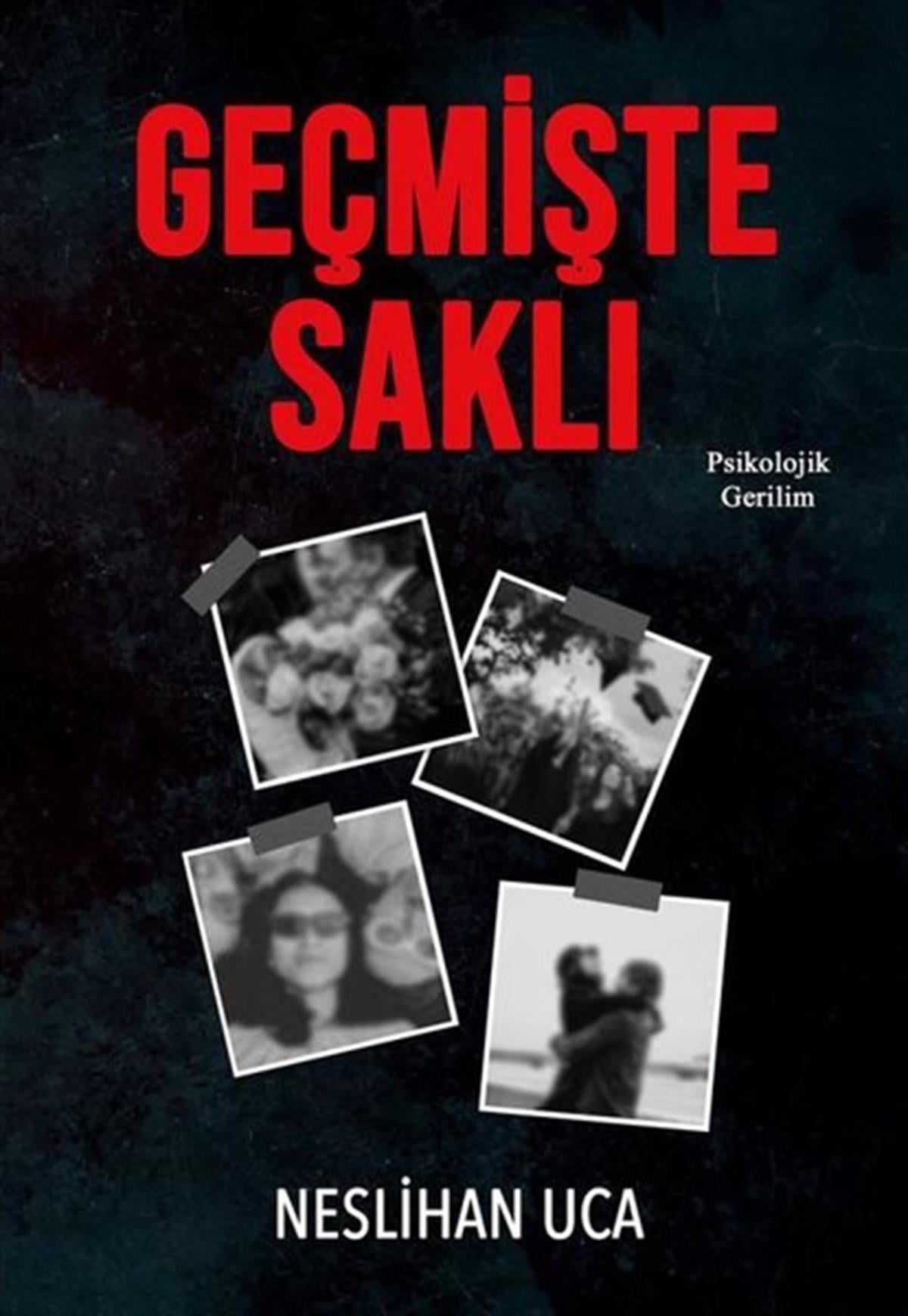 Neslihan UcaKorku Kitapları & Gerilim KitaplarıGeçmişte Saklı