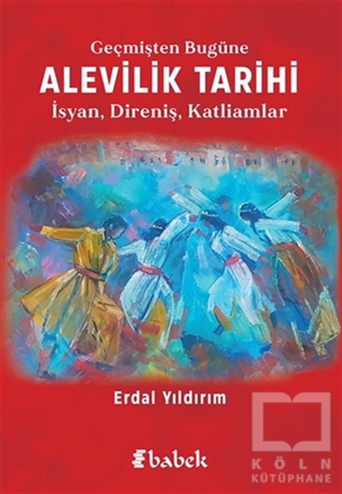 Erdal YıldırımAlevilik & Bektaşilik KitaplarıGeçmişten Bugüne Alevilik Tarihi