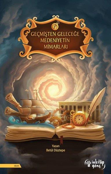 Betül DüztepeÇocuk Gençlik RomanlarıGeçmişten Geleceğe Medeniyetin Mimarları