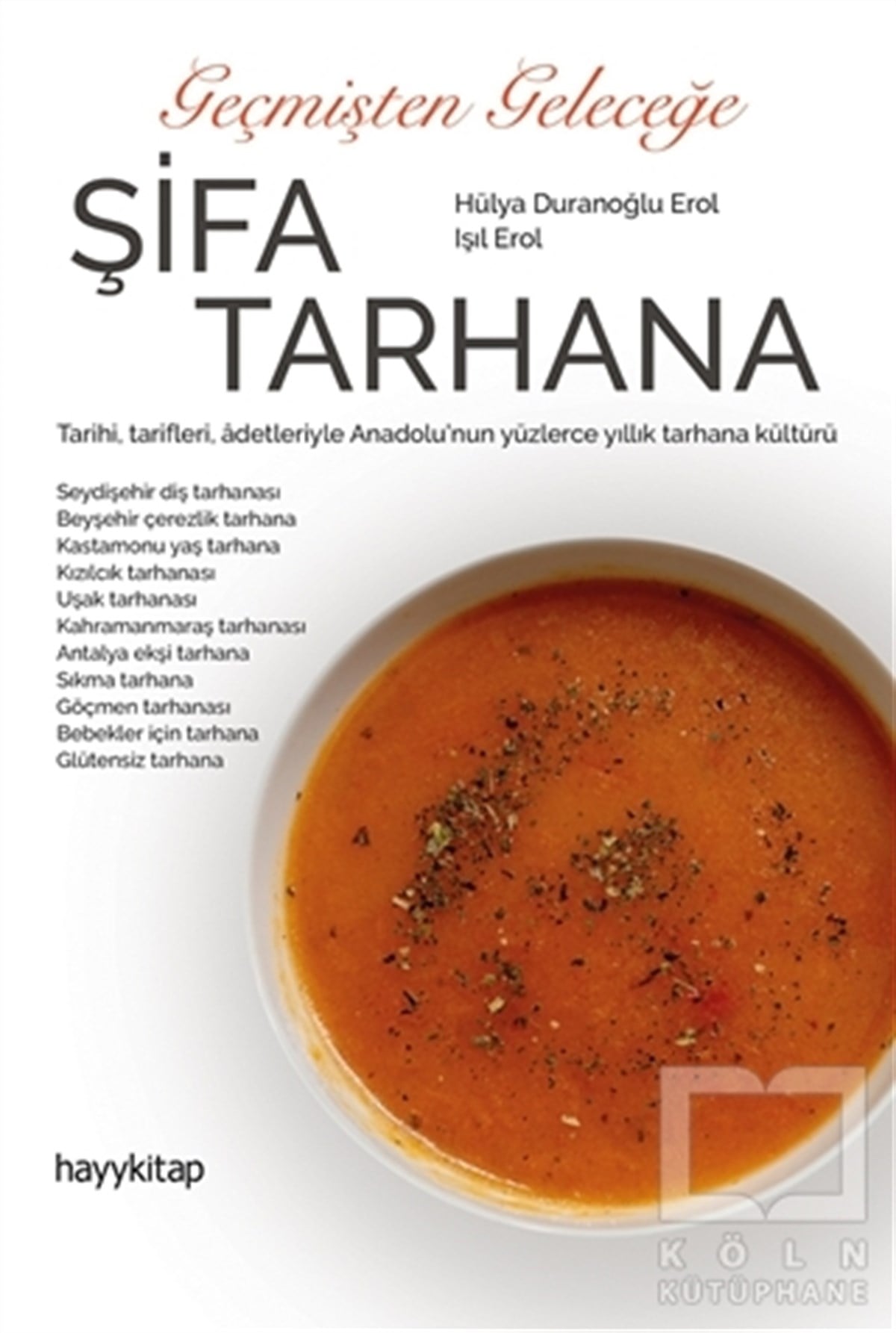 Işıl ErolBeslenme Kitapları & Diyet KitaplarıGeçmişten Geleceğe Şifa Tarhana