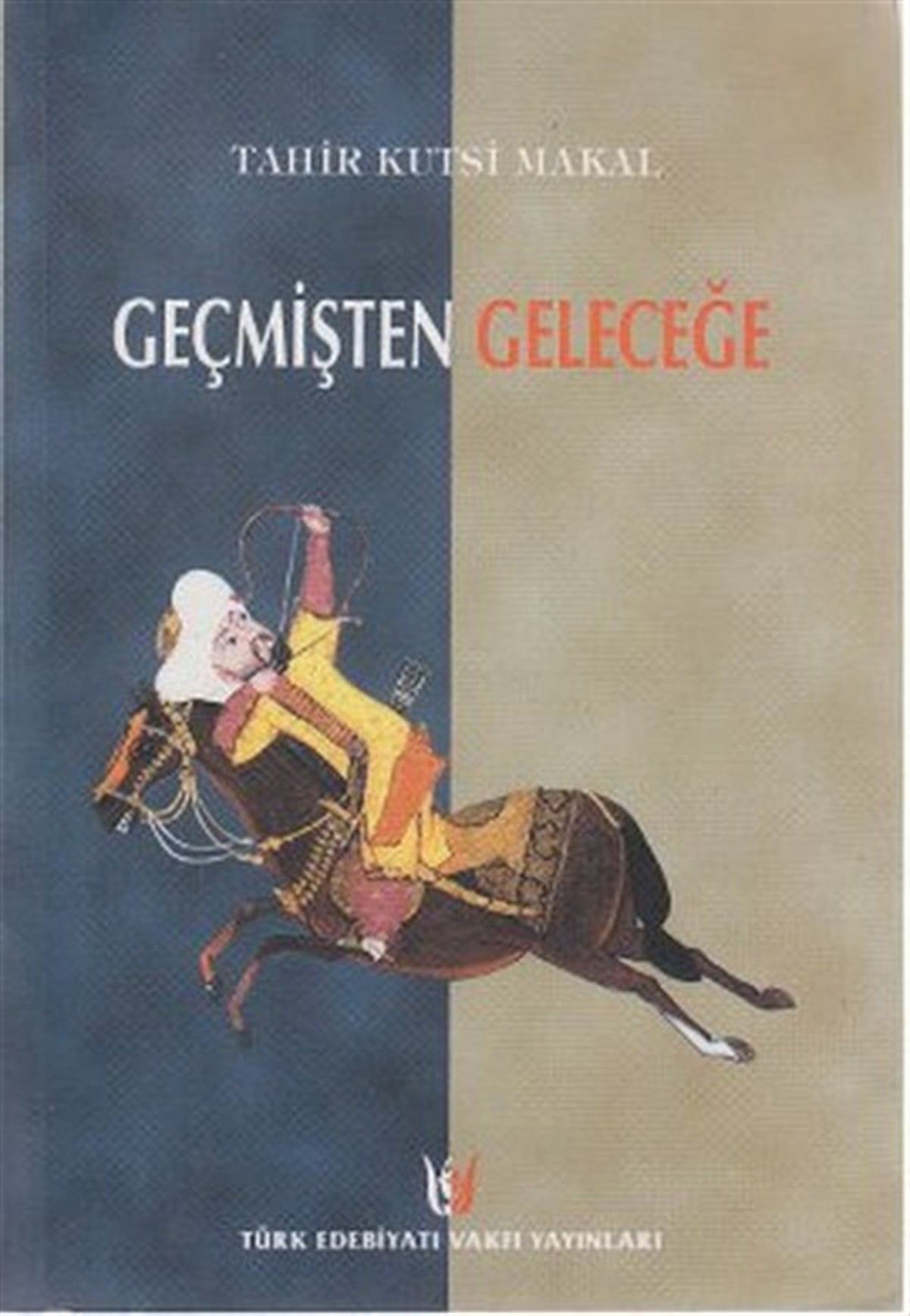 Tahir Kutsi MakalEleştiri & Kuram & İnceleme KitaplarıGeçmişten Geleceğe