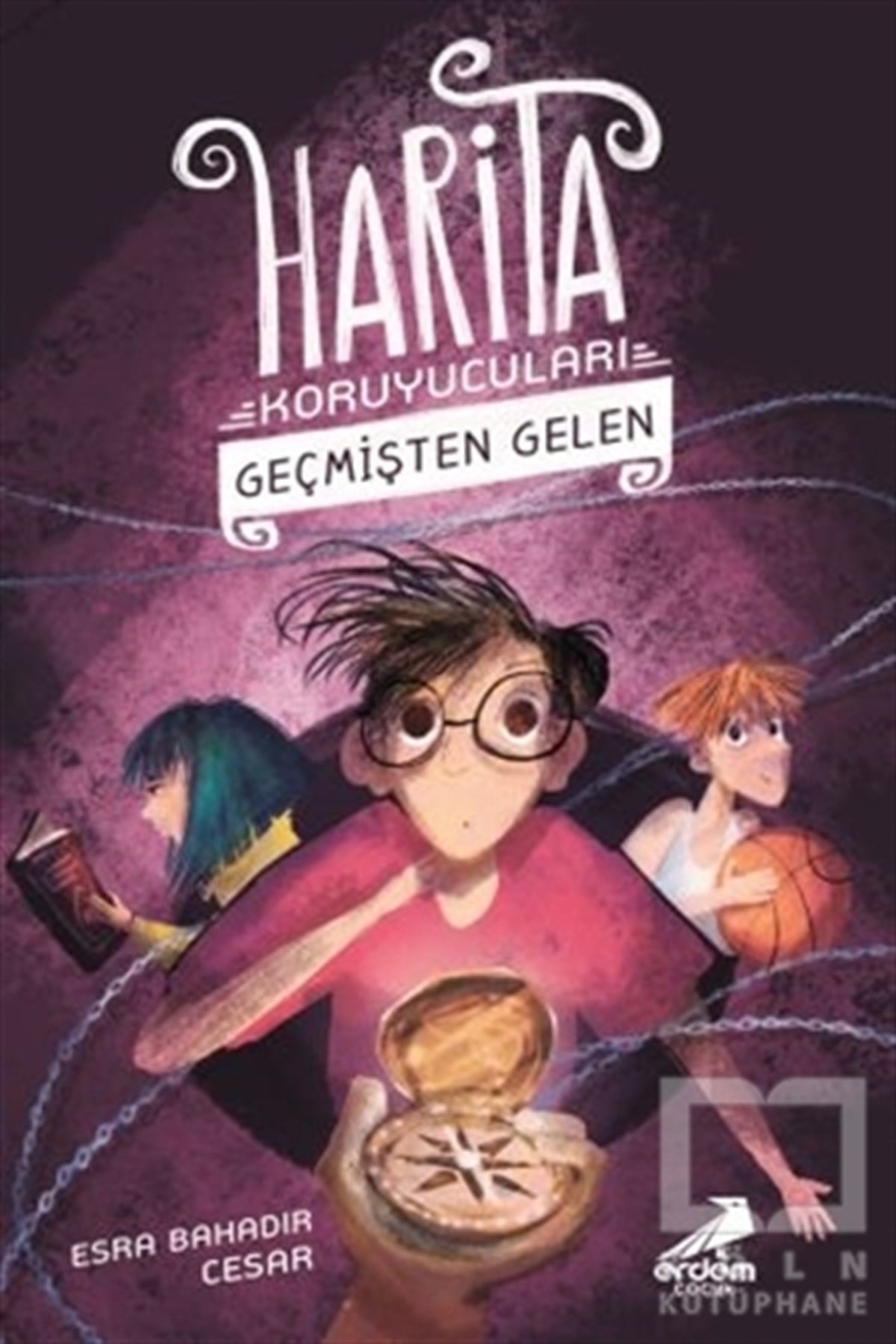 Esra Bahadır CesarHikayelerGeçmişten Gelen - Harita Koruyucuları
