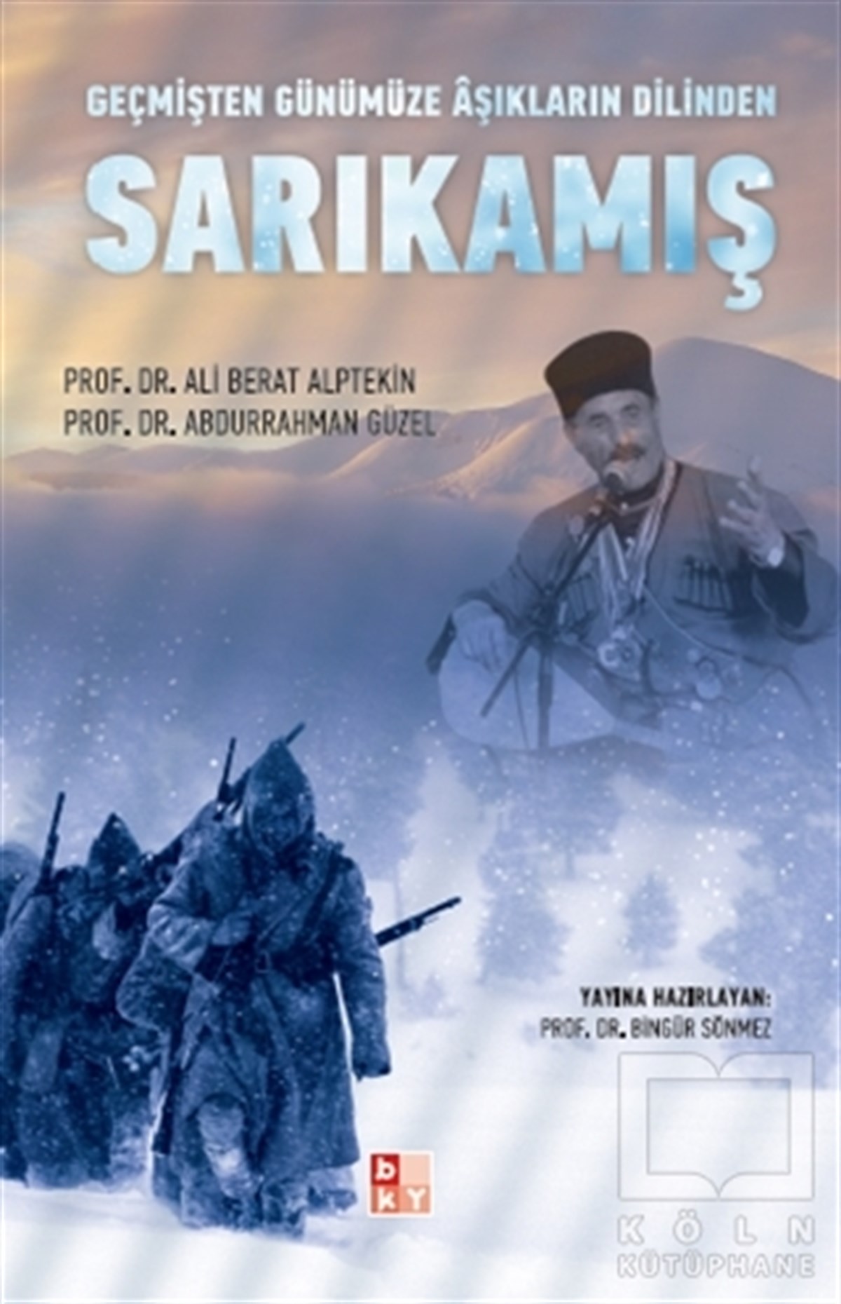 Ali Berat AlptekinTürkiye ve Cumhuriyet TarihiGeçmişten Günümüze Aşıkların Dilinden Sarıkamış