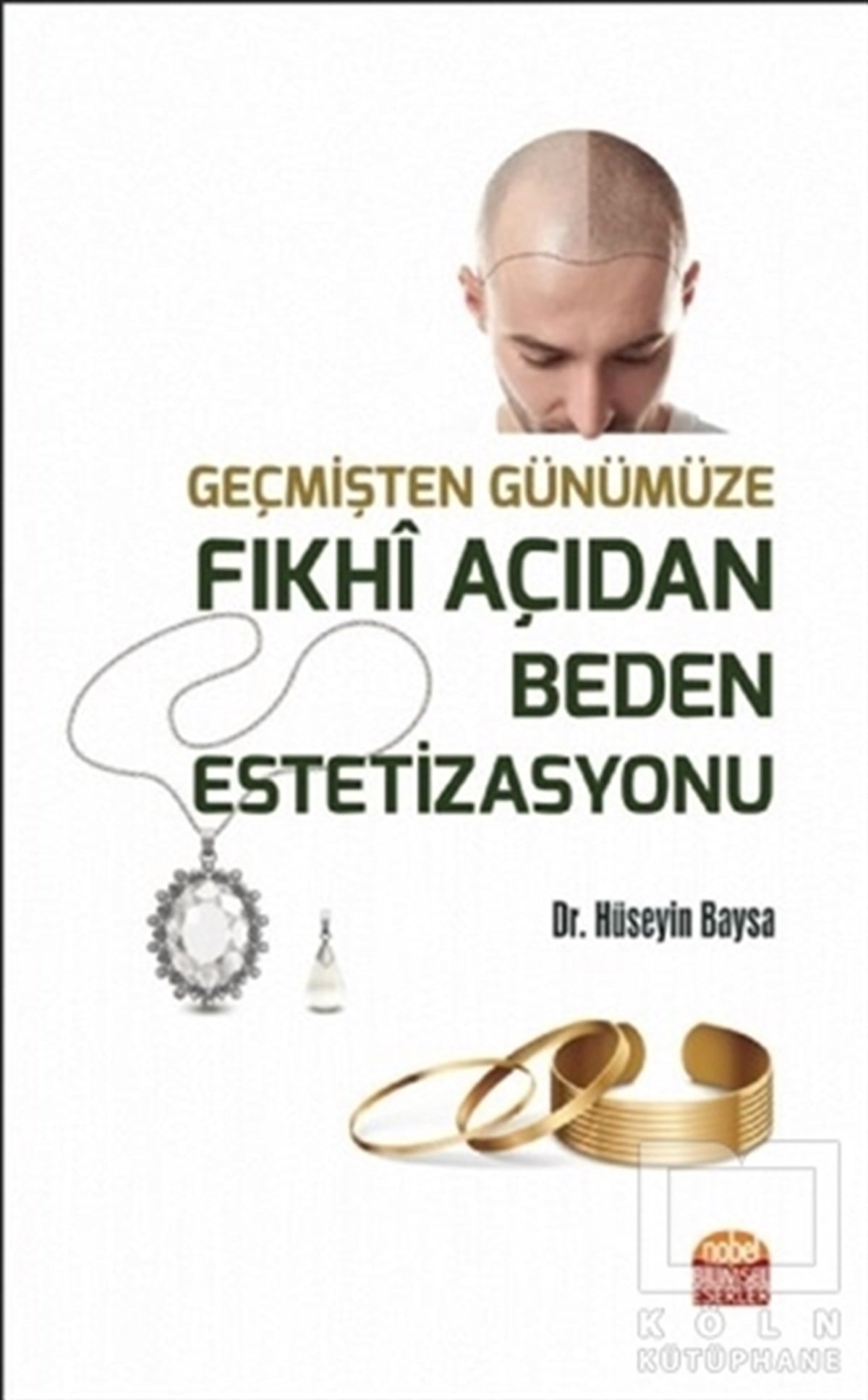 Hüseyin Baysaİslami Araştırma ve İnceleme KitaplarıGeçmişten Günümüze Fıkhi Açıdan Beden Estetizasyonu