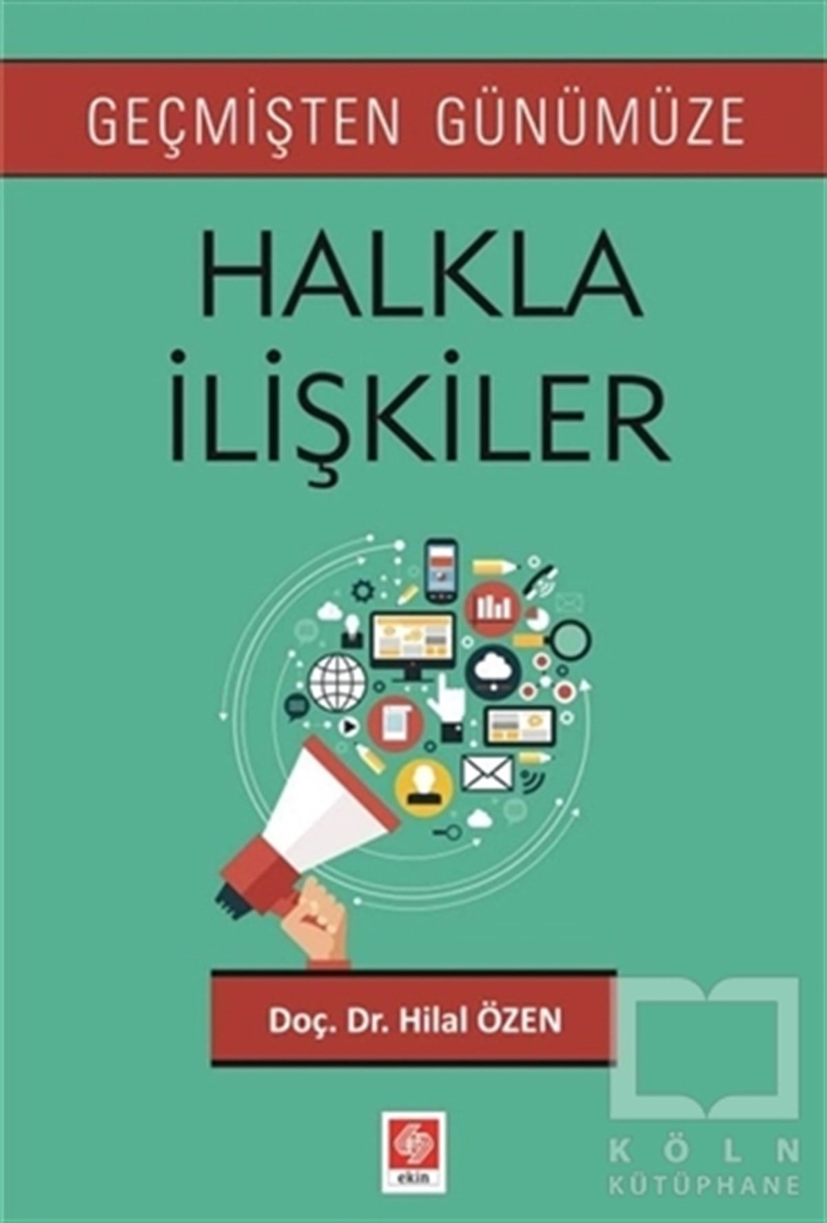 Hilal Özenİnsan Kaynakları KitaplarıGeçmişten Günümüze Halkla İlişkiler