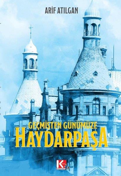 Arif Atılganİstanbul KitaplarıGeçmişten Günümüze Haydarpaşa