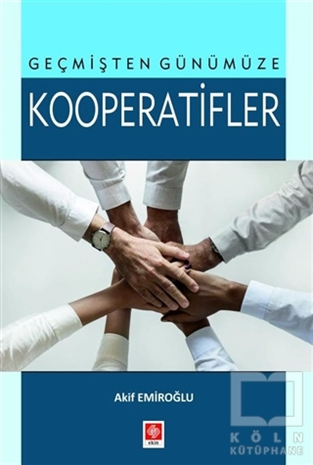 Akif Emiroğluİşletme, Muhasebe, Maliye KitaplarıGeçmişten Günümüze Kooperatifler