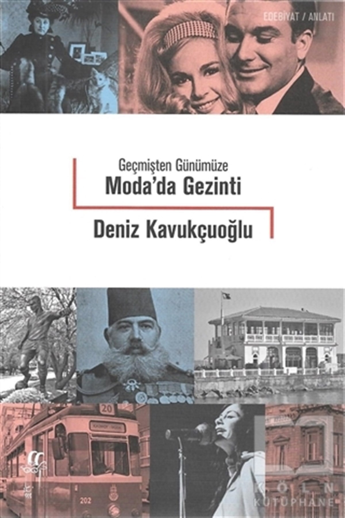Deniz KavukçuoğluAnlatıGeçmişten Günümüze Moda'da Gezinti