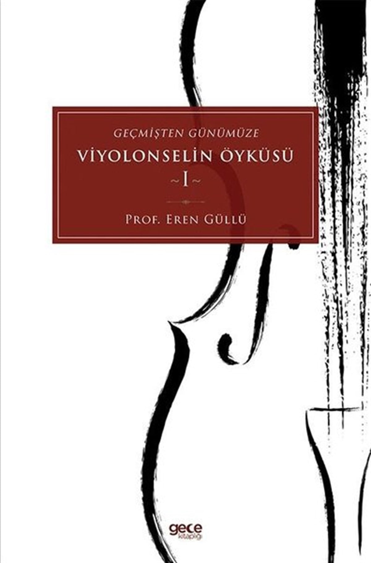 Eren GüllüMüzik KitaplarıGeçmişten Günümüze Viyolonselin Öyküsü - 1