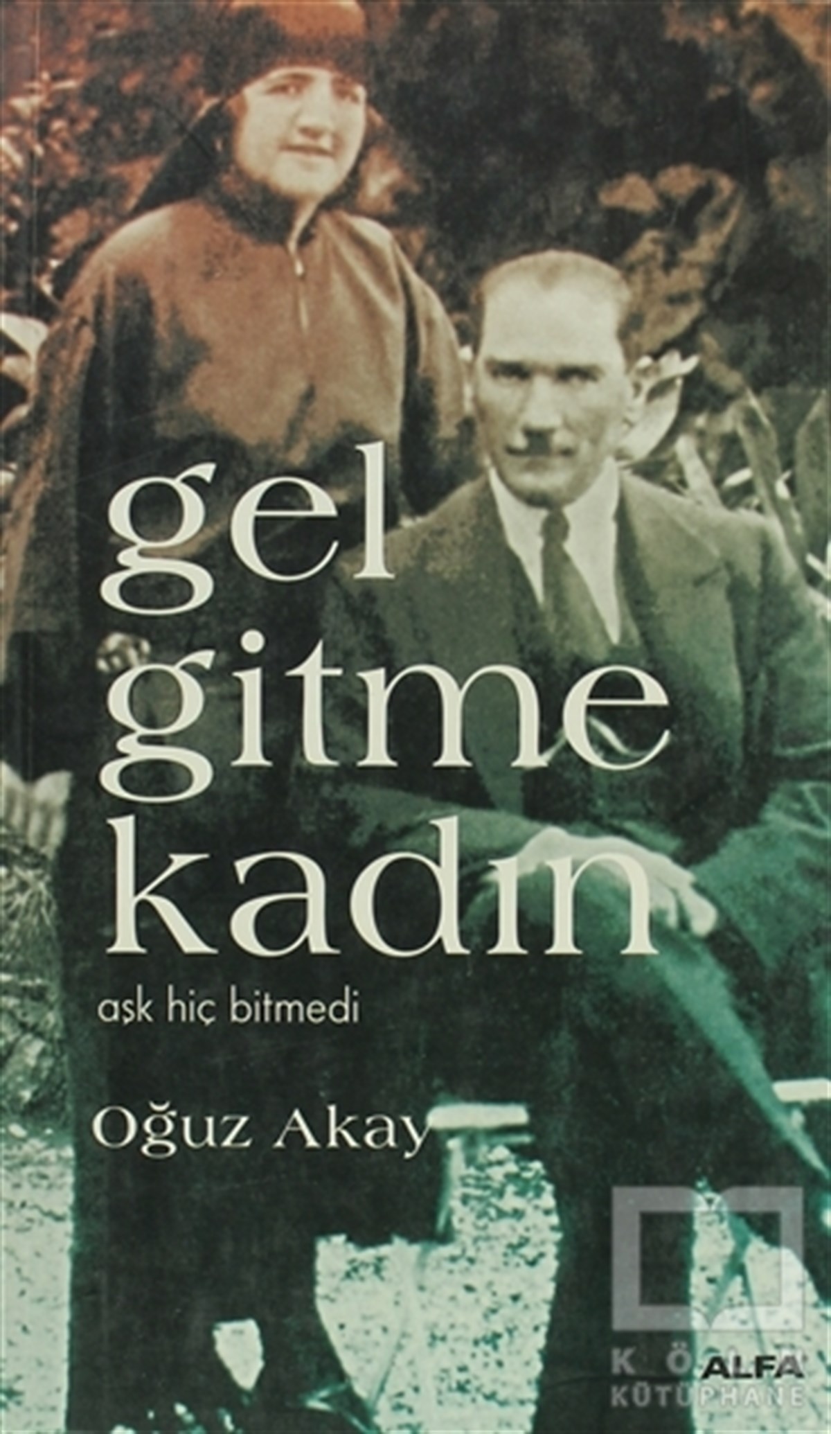 Oğuz AkayÖnemli Olaylar ve Biyografi - OtobiyografiGel Gitme Kadın