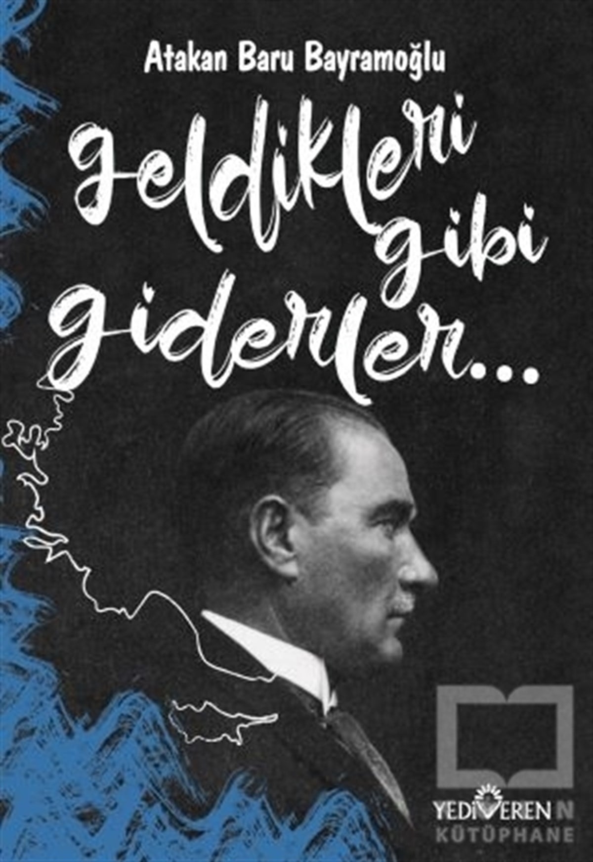 Atakan Baru BayramoğluTürk Tarihi Araştırmaları KitaplarıGeldikleri Gibi Giderler