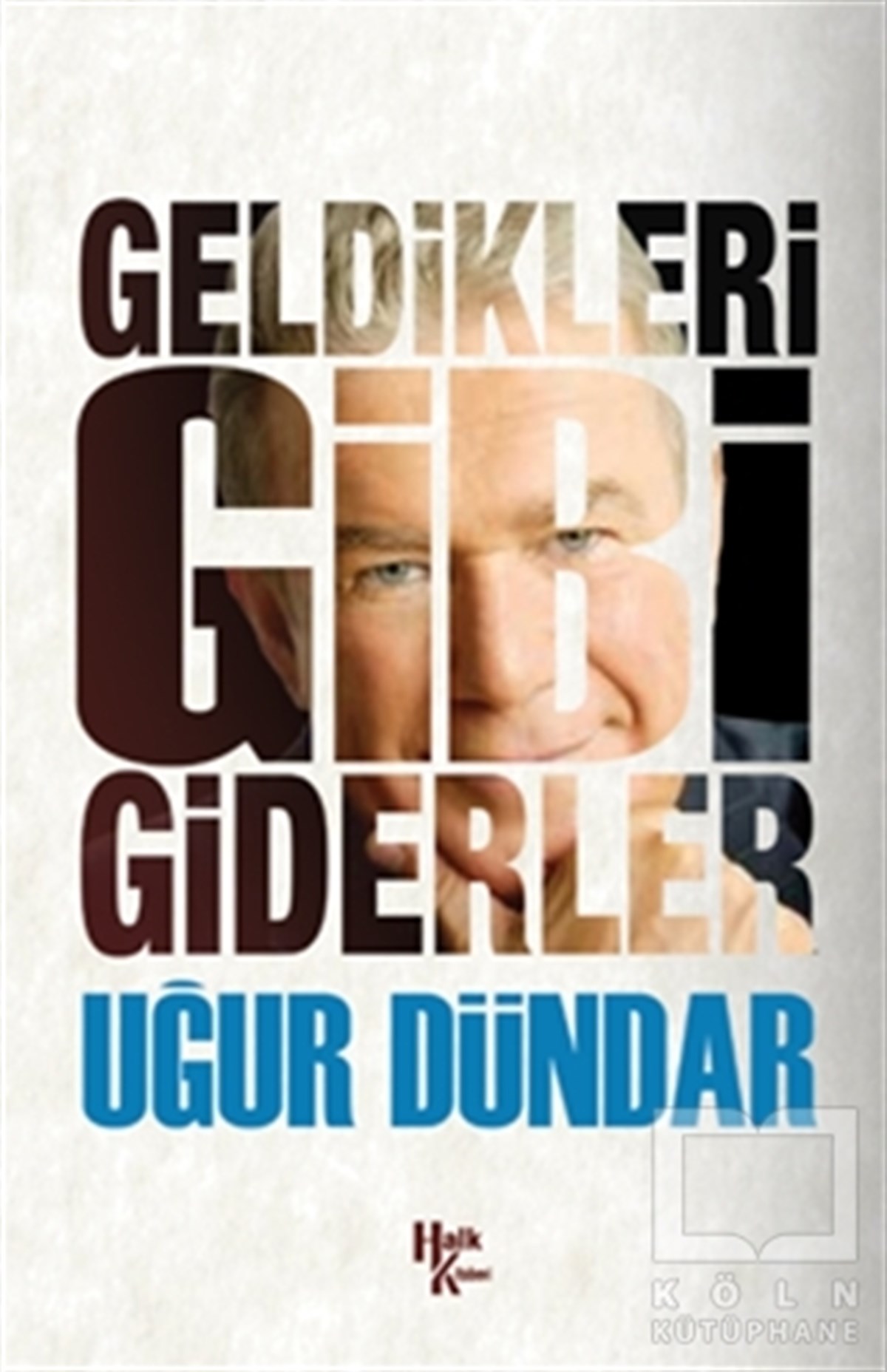 Uğur DündarGüncel SiyasetGeldikleri Gibi Giderler