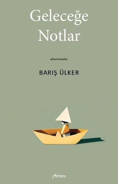 Barış ÜlkerDeneme KitaplarıGeleceğe Notlar - Aforizmalar