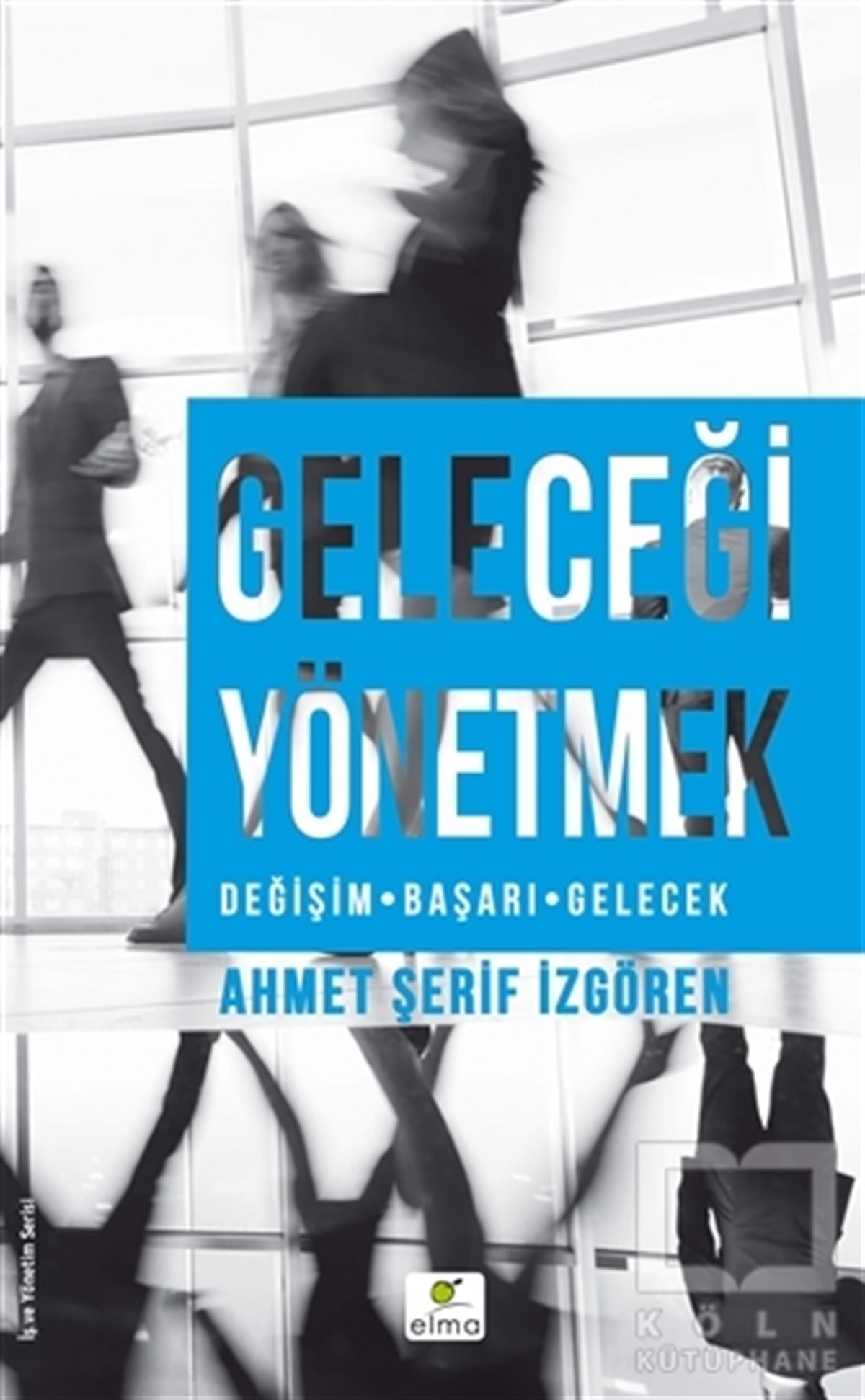Ahmet Şerif İzgörenİş DünyasıGeleceği Yönetmek