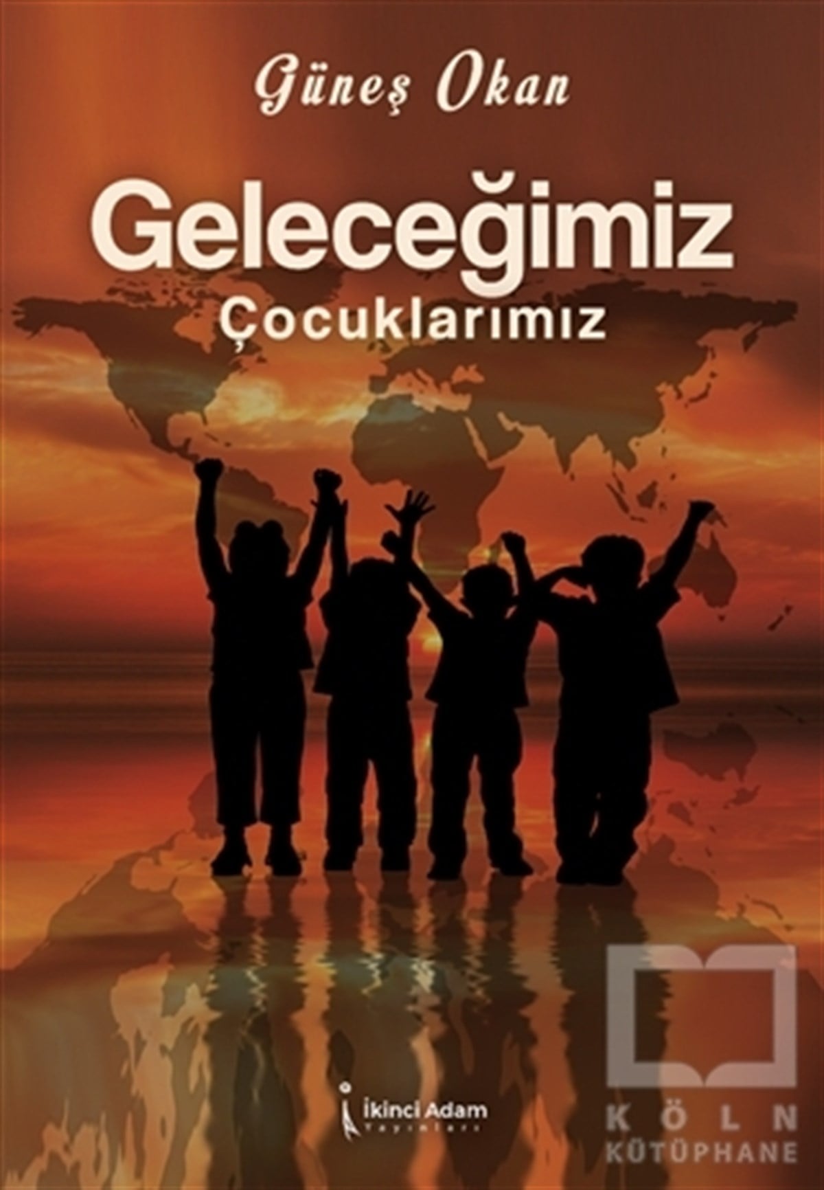 Güneş OkanAile ve Çocuk KitaplarıGeleceğimiz Çocuklarımız