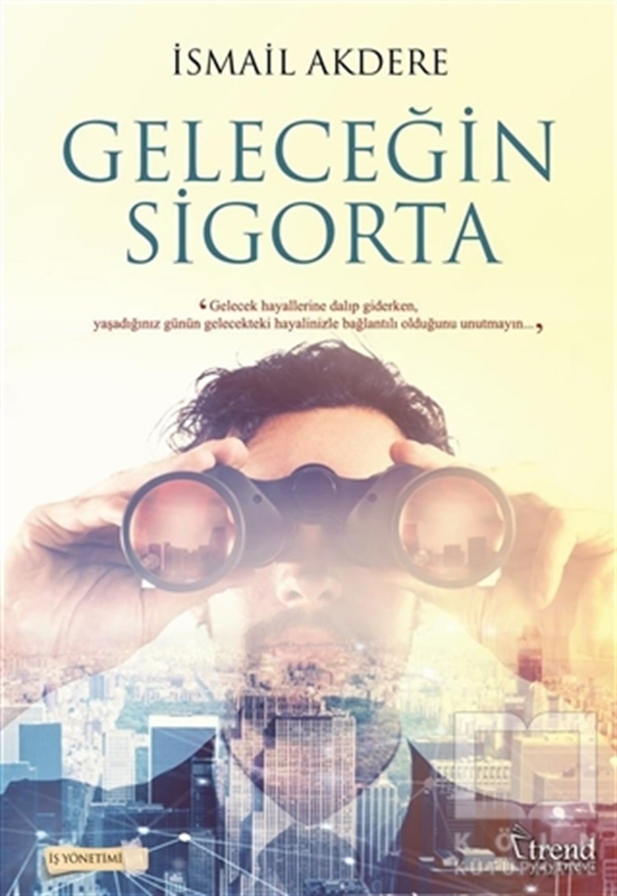 İsmail Akdereİş DünyasıGeleceğin Sigorta