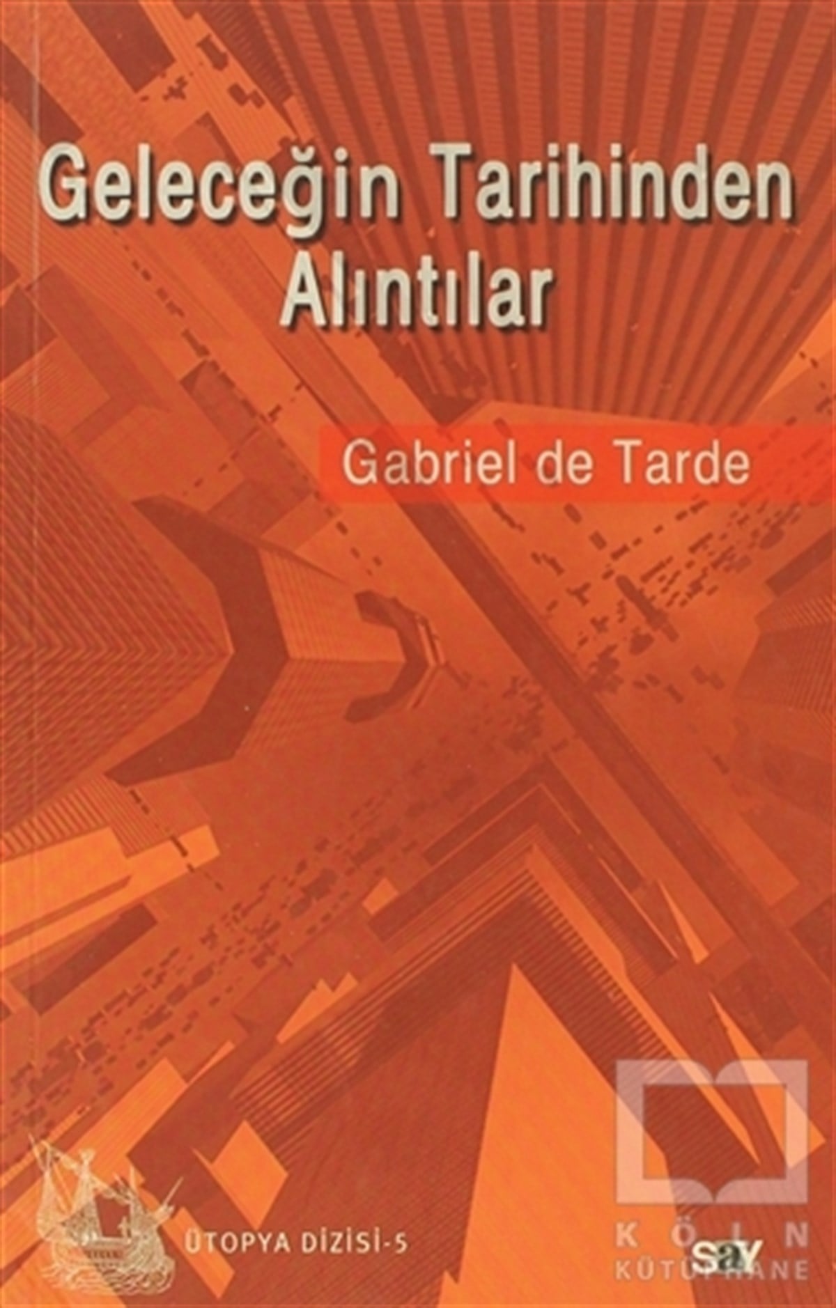 Gabriel De TardeDiğerGeleceğin Tarihinden Alıntılar