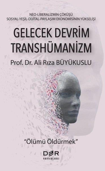 Ali Rıza BüyükusluBilim Tarihi KitaplarıGelecek Devrim Transhümanizm - Ölümü Öldürmek