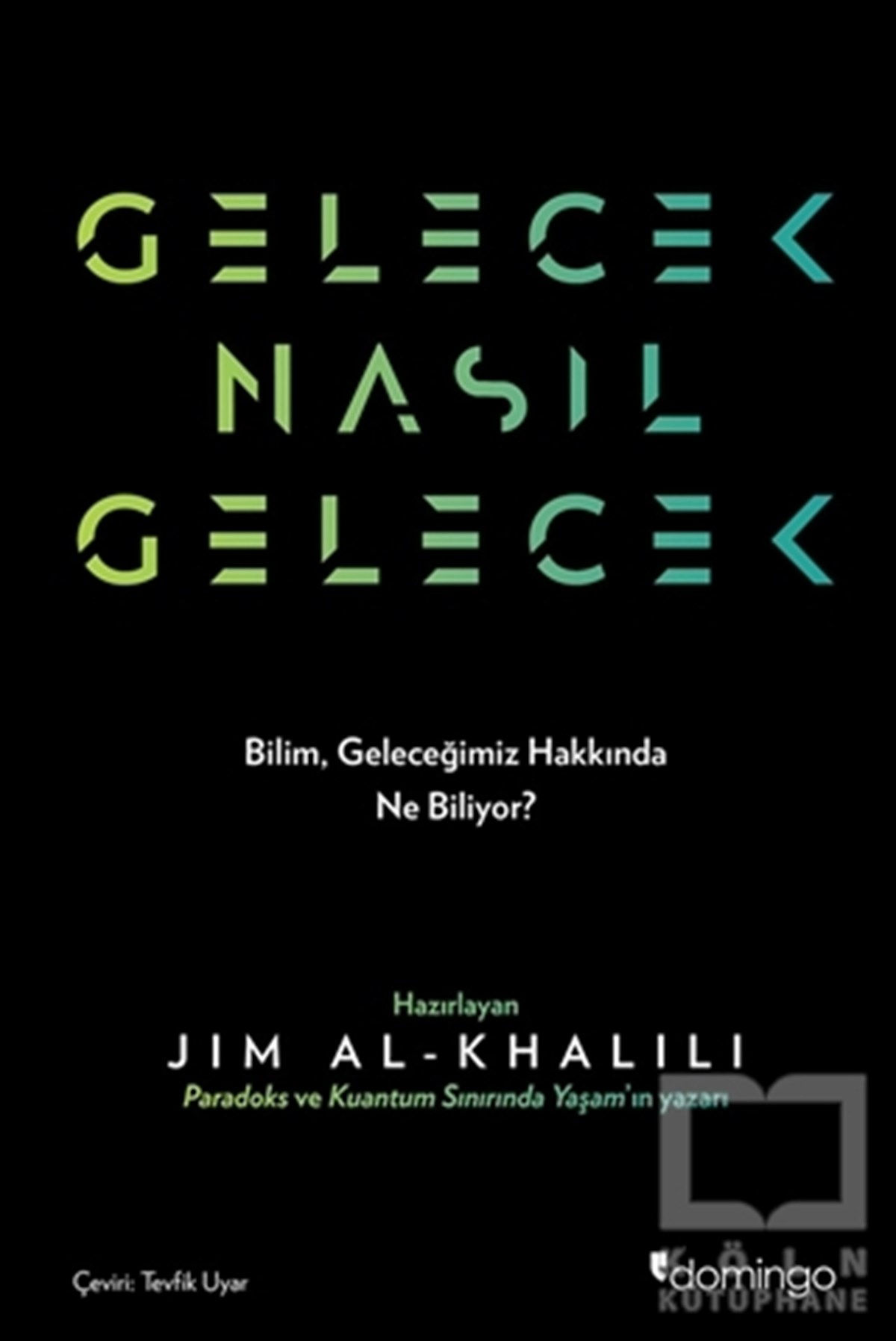 Jim Al-KhaliliPopüler Bilim KitaplarıGelecek Nasıl Gelecek