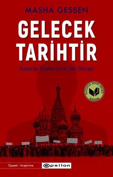 Masha GessenDünya Siyaseti ve PolitikasıGelecek Tarihtir - Rusya'da Totalitarizmin Geri Dönüşü