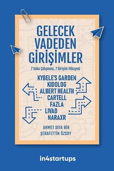 Ahmet Sefa BirYönetim / İş Geliştirme / KaliteGelecek Vadeden Girişimler - 7 Vaka Çalışması 7 Girişim Hikayesi