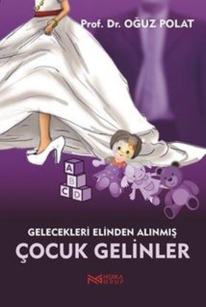 Oğuz PolatSosyoloji KitaplarıGelecekleri Elinden Alınmış Çocuk Gelinler