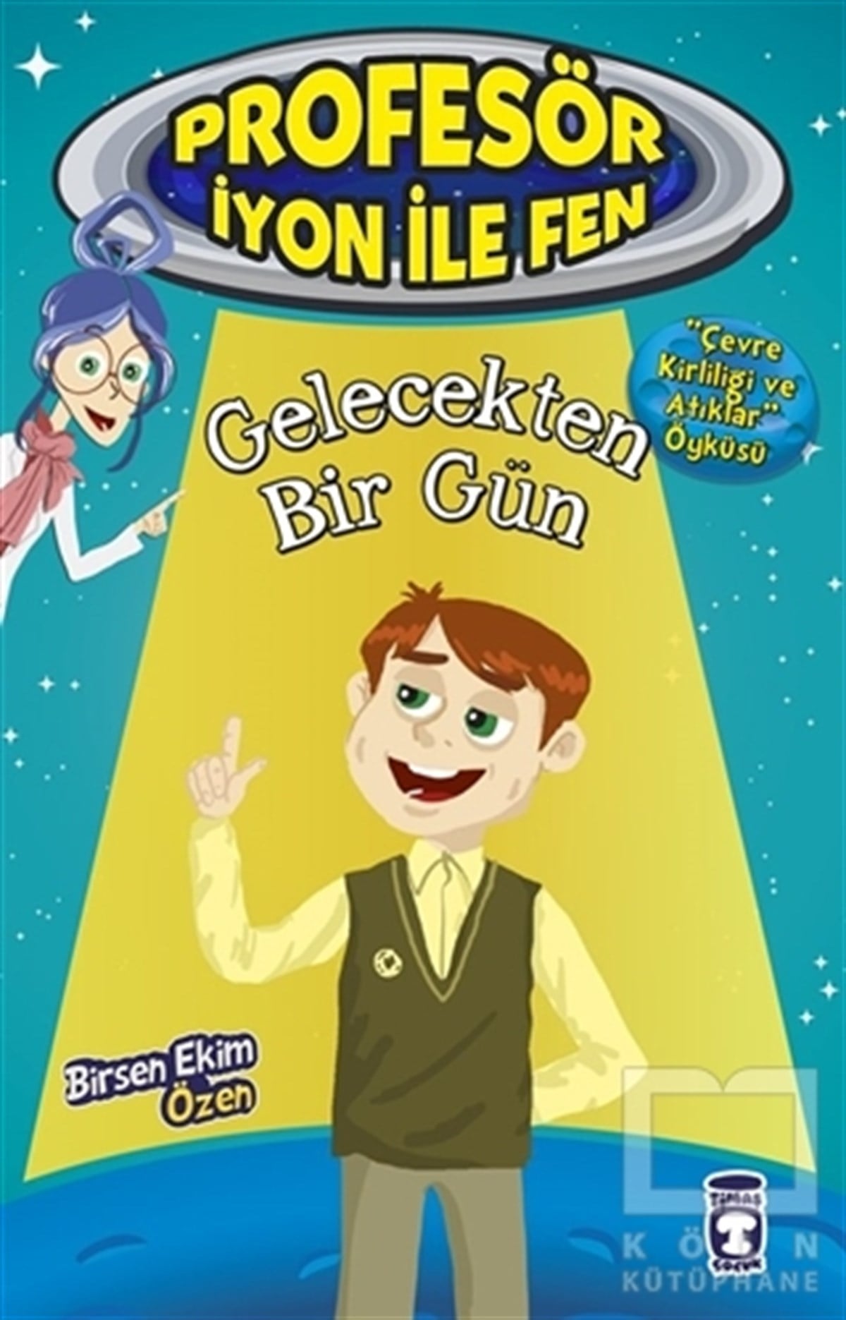 Birsen Ekim ÖzenBilimsel KitaplarGelecekten Bir Gün : Profesör İyon İle Fen 2