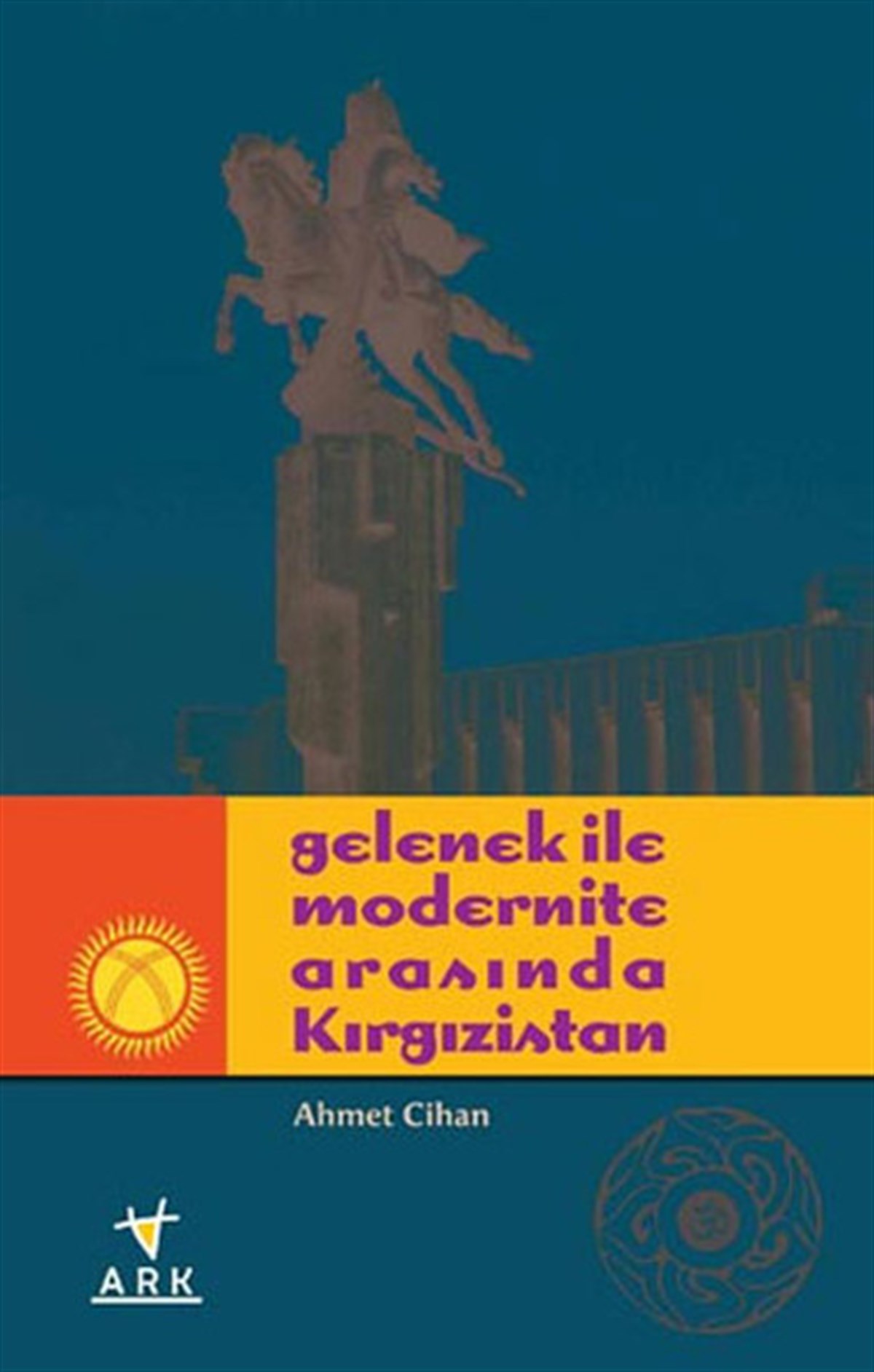 Ersin ŞahinGenel Politika & Siyaset Bilim & Siyaset Tarihi KitaplarıGelenek ile Modernite Arasında Kırgızistan