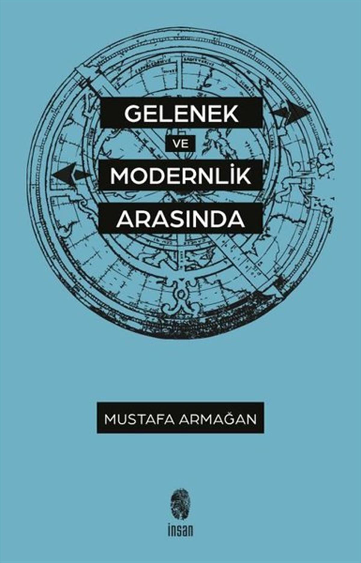 Mustafa ArmağanFelsefe BilimiGelenek ve Modernlik Arasında