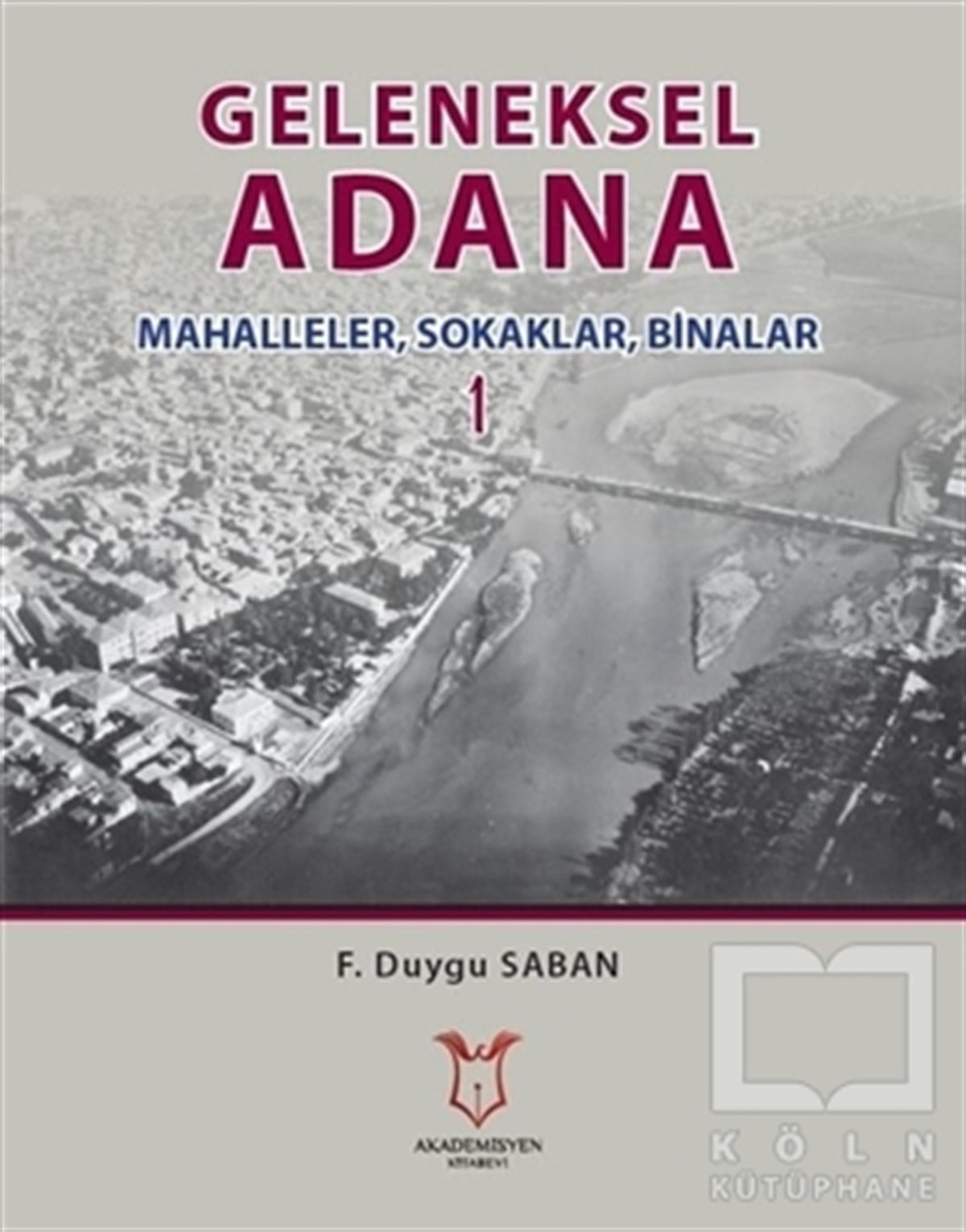 F. Duygu SabanKentleşme, ModernleşmeGeleneksel Adana 1