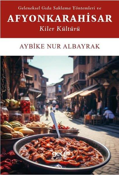 Aybike Nur AlbayrakGastronomiGeleneksel Gıda Saklama Yöntemleri ve Afyonkarahisar Kiler Kültürü