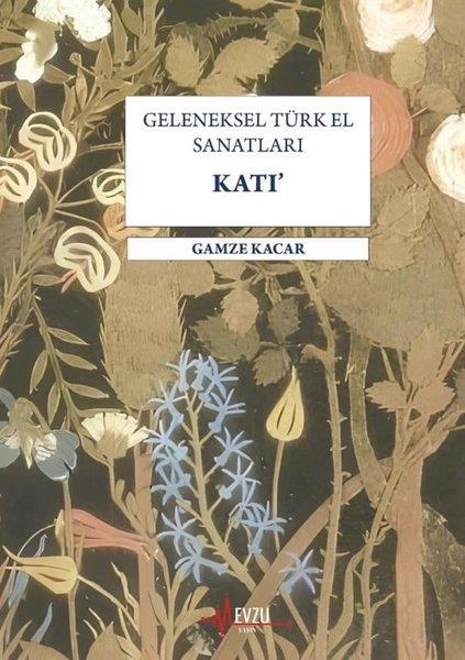 Gamze KaçarSanat Kuramı KitaplarıGeleneksel Türk El Sanatları Katı