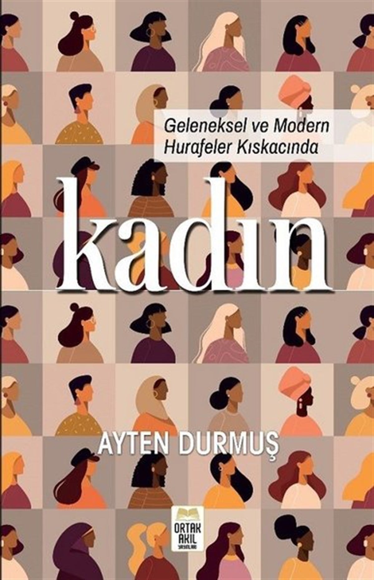 Ayten DurmuşDüşünce KitaplarıGeleneksel ve Modern Hurafeler Kıskacında Kadın